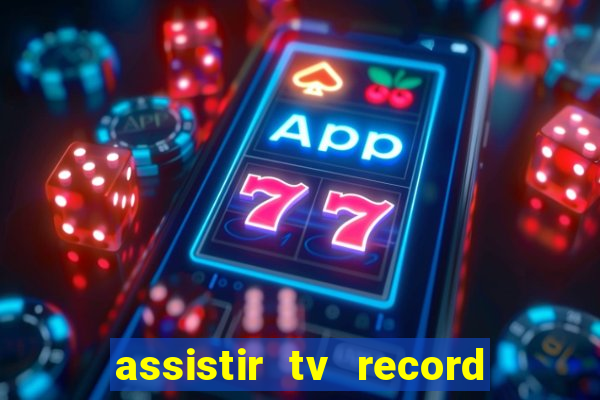 assistir tv record bahia ao vivo agora